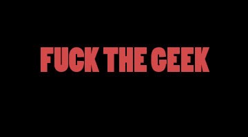 Fuck The Geek